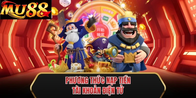 phuong thuc nap tien tai khoan dien tu phuong thuc nap tien tai khoan dien tu
